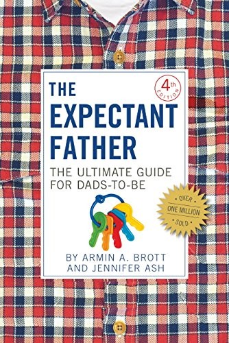 Armin A. Brott, Jennifer Ash: The Expectant Father (Paperback, 2015, Abbeville Press)