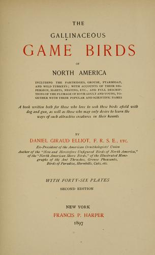 Daniel Giraud Elliot: The gallinaceous game birds of North America (1897, Suckling & co.)