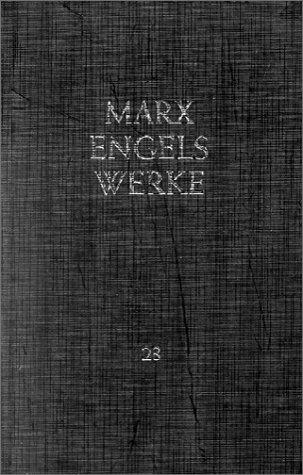 Karl Marx, Friedrich Engels: Werke, 43 Bde., Bd.23, Das Kapital (Paperback, 2001, Dietz, Berlin)