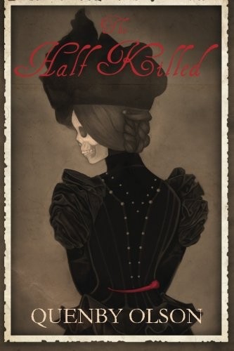Quenby Olson: The Half Killed (Paperback, 2015, World Tree Publishing)