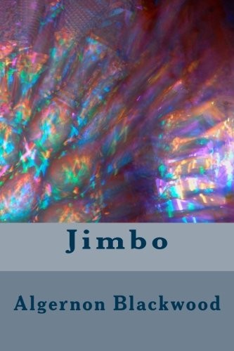 Algernon Blackwood: Jimbo (Paperback, 2018, CreateSpace Independent Publishing Platform)