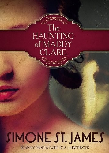 Simone St. James: The Haunting of Maddy Clare (AudiobookFormat, 2013, Blackstone Audio, Inc.)