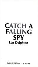 Len Deighton: Catch a Falling Spy (Paperback, 1986, Ballantine Books)