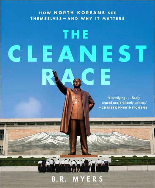 B. R. Myers: The cleanest race (2010, Melville House)