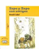 Arnold Lobel: Sapo y Sepo son amigos (Spanish language, 2003, Alfaguara)