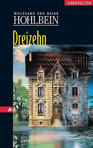 Wolfgang Hohlbein, Heike Hohlbein: Dreizehn (Hardcover, German language, 2001, Ueberreuter)