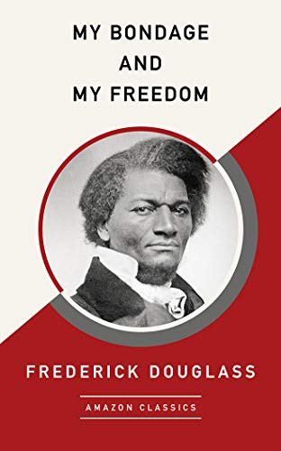 Frederick Douglass: My Bondage and My Freedom (Hardcover, 2021, AmazonClassics)