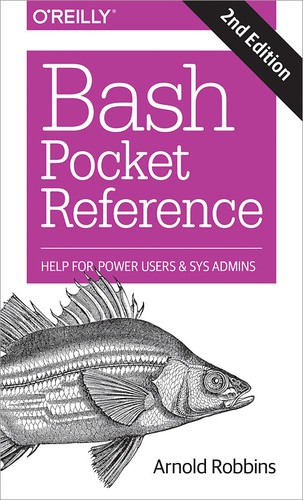 Arnold Robbins: Bash Pocket Reference (EBook, 2016, O’Reilly Media)