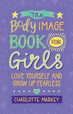 Charlotte Markey: Body Image Book for Girls (2020, University of Cambridge ESOL Examinations)