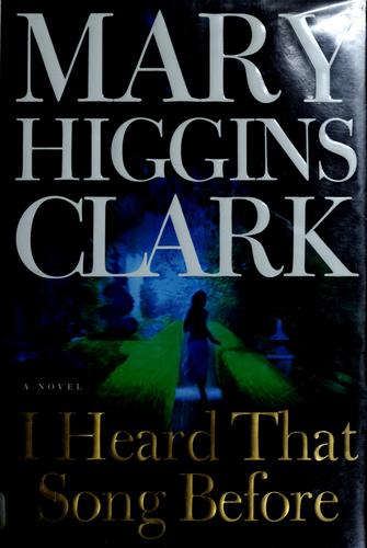 Mary Higgins Clark: I heard that song before (2007, Simon & Schuster)