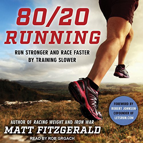 Matt Fitzgerald, Rob Grgach, Robert Johnson: 80/20 Running (AudiobookFormat, 2017, Tantor Audio)
