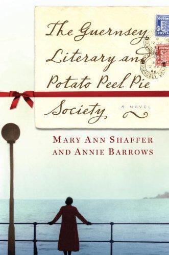 Mary Ann Shaffer, Annie Barrows, Mary Ann Shaffer: The Guernsey Literary and Potato Peel Pie Society (2008)