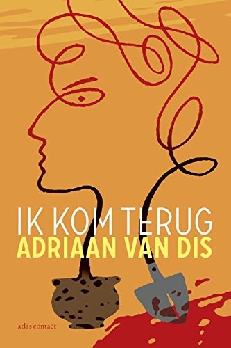 Adriaan van Dis: Ik kom terug (Dutch language, 2014, Uitgeverij Augustus)