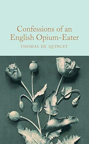 Frances Wilson, Thomas De Quincey: Confessions of an English Opium-Eater (2019, Macmillan Collector's Library)