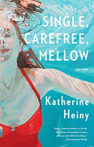 Katherine Heiny: Single, Carefree, Mellow (Paperback, 2016, Vintage)