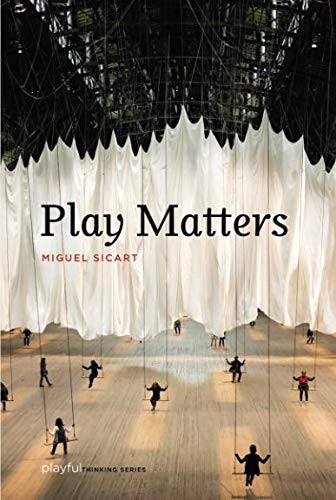 Miguel Sicart: Play Matters (Paperback, 2017, MIT Press)