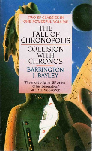 Barrington J. Bayley: The fall Of Chronopolis (Paperback, 1989, Pan Books)