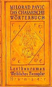 Milorad Pavic: Das Chasarische Wörterbuch. Weibliches Exemplar. Lexikonroman in 100 000 Wörtern. (1988, Hanser)