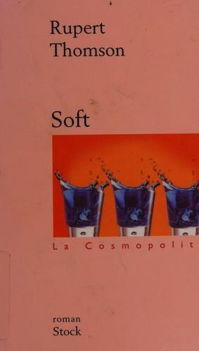 Rupert Thomson: Soft (French language, 2000)