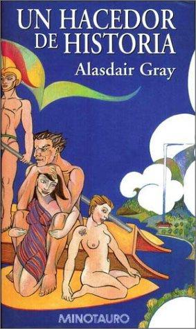 Alasdair Gray: Un Hacedor de Historia (Hardcover, Spanish language, 1999, Minotauro)