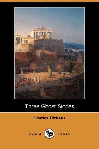 Charles Dickens: Three Ghost Stories (Dodo Press) (Paperback, 2007, Dodo Press)