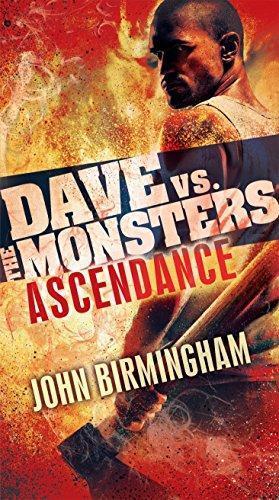 John Birmingham: Ascendance: Dave vs. the Monsters (David Hooper Trilogy)