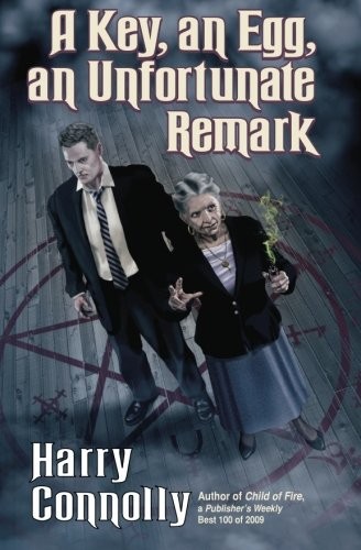 Harry Connolly: A Key, an Egg, an Unfortunate Remark (2015, Radar Avenue Press)