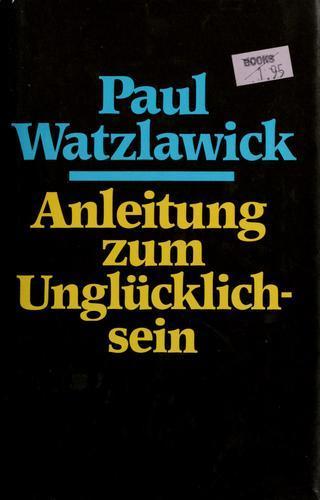 Paul Watzlawick: Anleitung zum Unglücklichsein (German language, 1983)