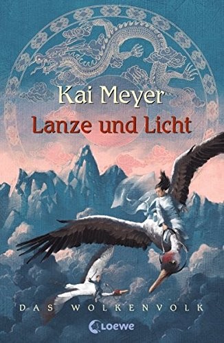 Kai Meyer: Lanze und Licht (2007, Loewe Verlag GmbH)