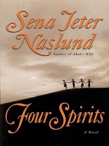 Sena Jeter Naslund: Four Spirits (EBook, 2003, HarperCollins)