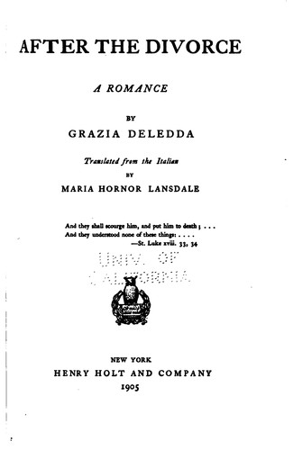 Grazia Deledda: After the Divorce: A Romance (1905, H. Holt and company)