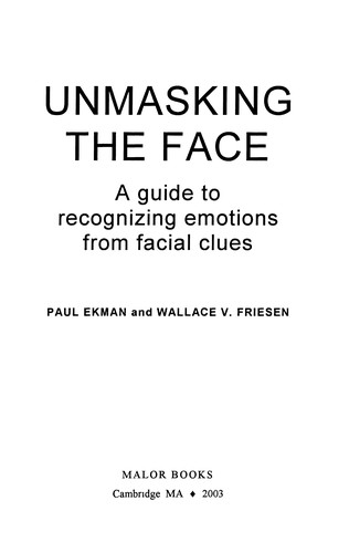 Paul Ekman: Unmasking the face (1975, Prentice-Hall)