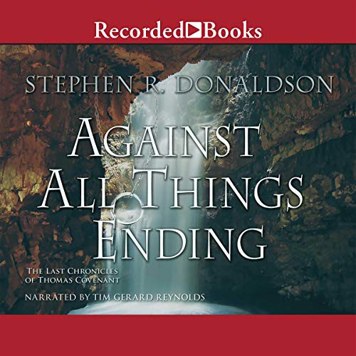 Stephen R. Donaldson: Against All Things Ending (AudiobookFormat, 2011, Recorded Books, Inc. and Blackstone Publishing)