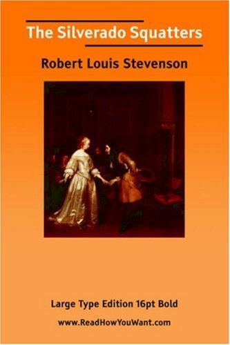Robert Louis Stevenson: The Silverado Squatters (Large Print) (Paperback, 2006, ReadHowYouWant.com)