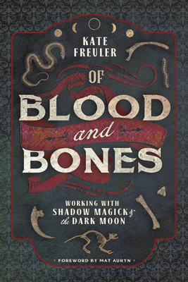 Kate Freuler, Mat Auryn: Of Blood and Bones (2020, Llewellyn Publications)