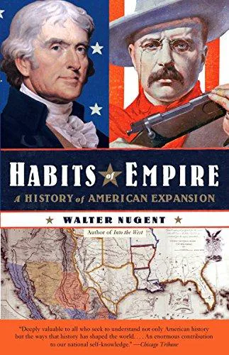 Walter T. K. Nugent: Habits of Empire : A History of American Expansion (2009)