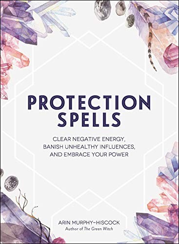 Arin Murphy-Hiscock: Protection Spells (Hardcover, 2018, Adams Media)