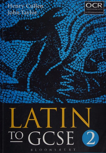 Henry Cullen, John Taylor: Latin to GCSE Part 2 (2016, Bloomsbury Publishing Plc, Bloomsbury Academic)