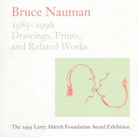 Bruce Nauman: Bruce Nauman (Paperback, 1997, The Aldrich Contemporary Art Museum)