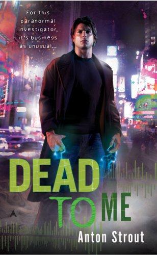 Anton Strout: Dead To Me (Paperback, 2008, Ace)