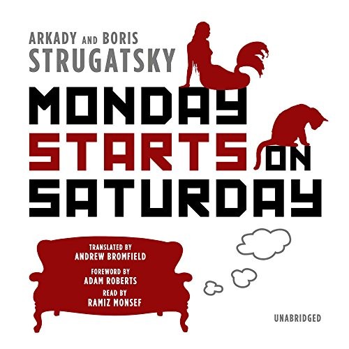 Борис Стругацкий, Борис Натанович Стругацкий: Monday Starts on Saturday (AudiobookFormat, 2017, Blackstone Audio, Inc.)