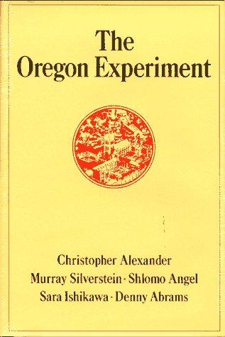 Christopher Alexander, Sara Ishikawa, Murray Silverstein, Shlomo Angel, Denny Abrams: The Oregon experiment (1975, Oxford University Press)