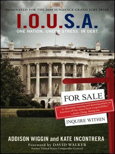 Addison Wiggin: I.O.U.S.A (EBook, 2008, John Wiley & Sons, Ltd.)