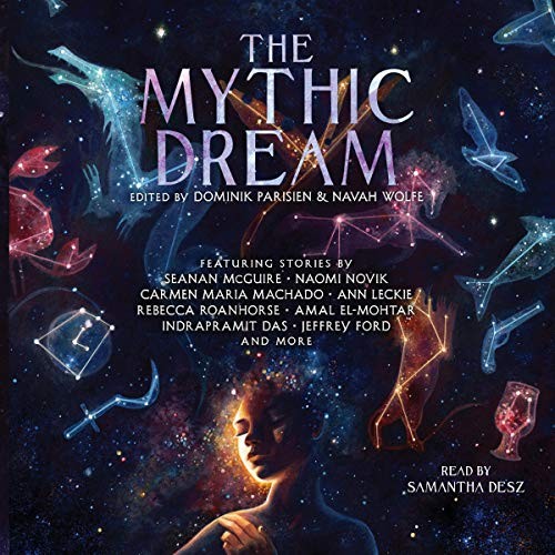 Dominik Parisien, Navah Wolfe, various authors: The Mythic Dream (AudiobookFormat, 2019, Simon & Schuster Audio and Blackstone Publishing, Simon & Schuster Audio)