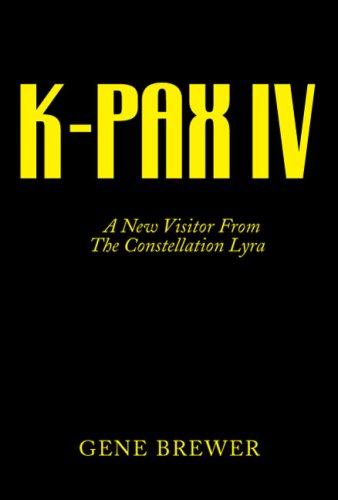 Gene Brewer: K-PAX IV (Paperback, 2007, Xlibris Corporation)