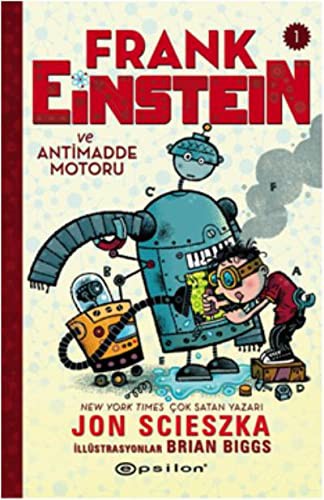 Jon Scieszka: Frank Einstein Ve Antimadde Motoru 1 (Hardcover, 2018, Epsilon Yayinevi)
