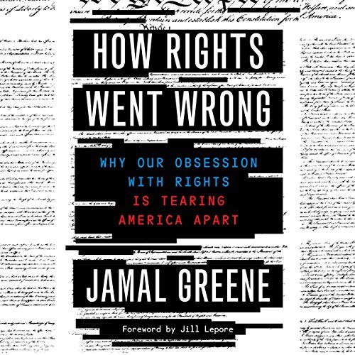Jill Lepore, Jamal Greene: How Rights Went Wrong (AudiobookFormat, 2021, HMH Audio)