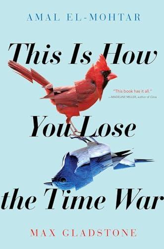 Amal El-Mohtar, Max Gladstone, Max Gladstone: This is how you lose the time war (2020)