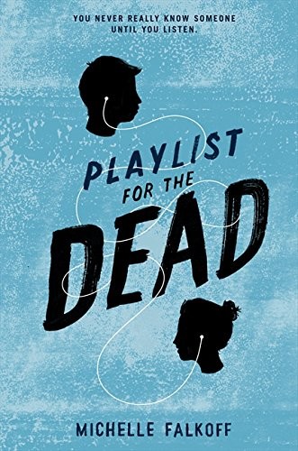 Michelle Falkoff: Playlist for the Dead (Hardcover, 2015, Harpercollins, HarperCollins)