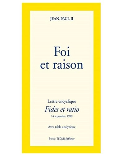 Pope John Paul II: FOI ET RAISON. Lettre encyclique "Fides et ratio" du souverain pontife Jean-Paul II Aux évêques de l'Eglise Catholique sur les rapports de la Foi et la Raison (Paperback, 2000, Pierre Téqui (Editions))